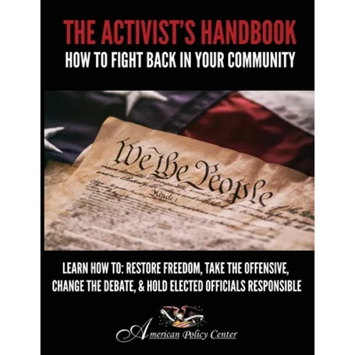 The Activist's Handbook: How to Fight Back In Your Community - Paperback
