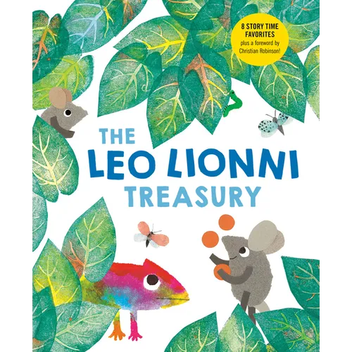 The Leo Lionni Treasury (8 Books in 1!): Alexander and the Wind-Up Mouse; A Color of His Own; Cornelius; Frederick; Inch by Inch; Little Blue and Litt - Hardcover