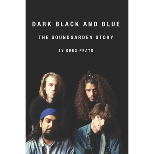 Dark Black and Blue: The Soundgarden Story - Paperback