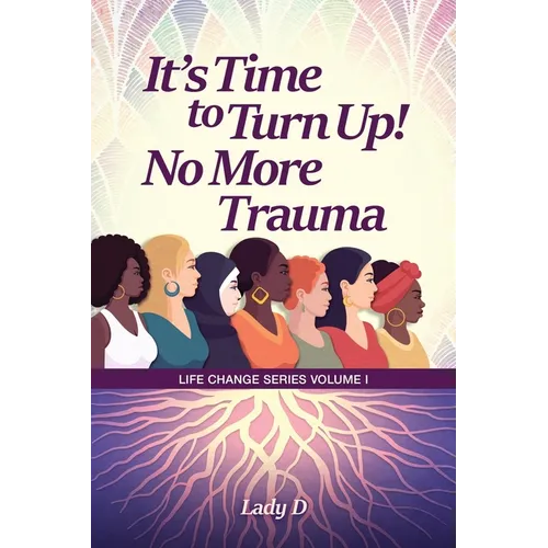 It's Time to Turn Up! No More Trauma - Paperback