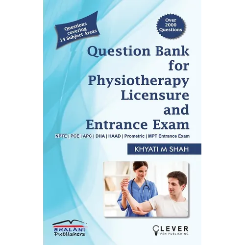 "Question Bank for PHYSIOTHERAPY LICENSURE AND ENTRANCE EXAMS"