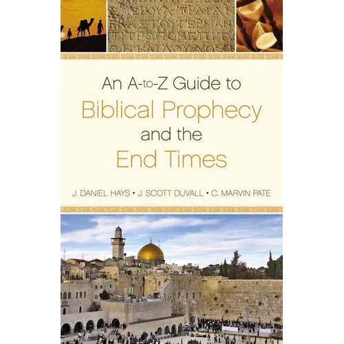 An A-To-Z Guide to Biblical Prophecy and the End Times - Paperback