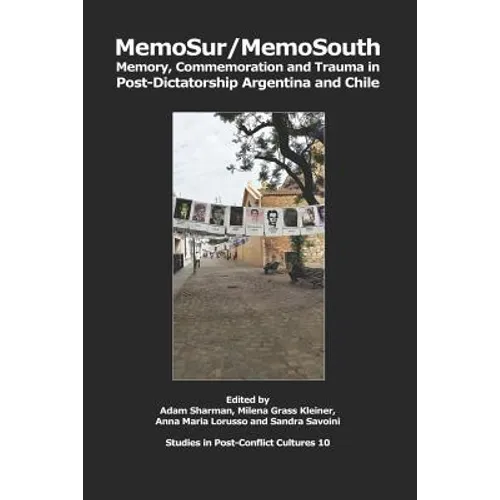 MemoSur/MemoSouth: Memory, Commemoration and Trauma in Post-Dictatorship Argentina and Chile - Paperback