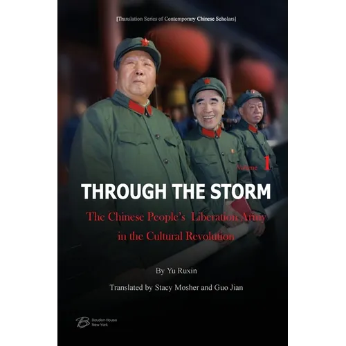 Through The Storm: The Chinese People's Liberation Army in the Cultural Revolution （Volume 1) - Paperback