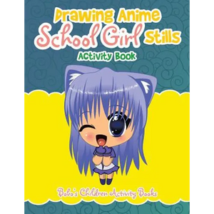 Drawing Anime School Girl Stills Activity Book - Paperback