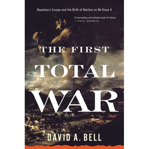 The First Total War: Napoleon's Europe and the Birth of Warfare as We Know It - Paperback
