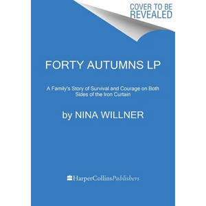 Forty Autumns: A Family's Story of Survival and Courage on Both Sides of the Berlin Wall - Paperback