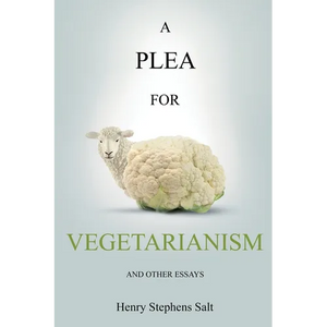 A Plea for Vegetarianism: and Other Essays - Paperback
