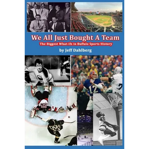 We All Just Bought A Team: The Biggest What-Ifs in Buffalo Sports History - Paperback
