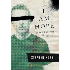I am Hope: Growing up With an Addict - Hardcover