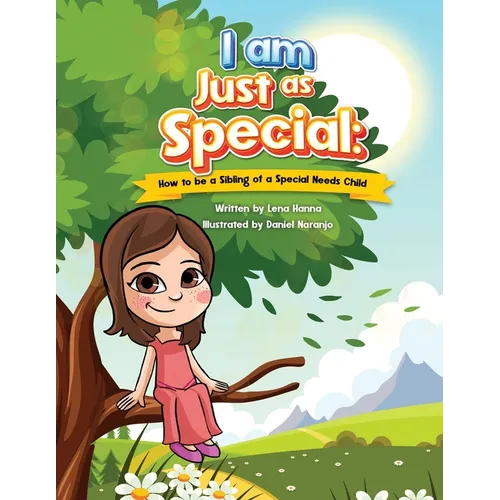 I am Just as Special: How to be a Sibling of a Special Needs Child - Paperback