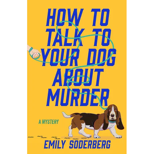 How to Talk to Your Dog about Murder: A Mystery - Paperback
