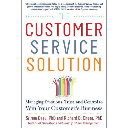 The Customer Service Solution: Managing Emotions, Trust, and Control to Win Your Customer's Business - Hardcover