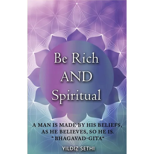 Be Rich AND Spiritual: You can be Both: Find out what the Law of Attraction left out - Paperback