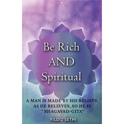 Be Rich AND Spiritual: You can be Both: Find out what the Law of Attraction left out - Paperback