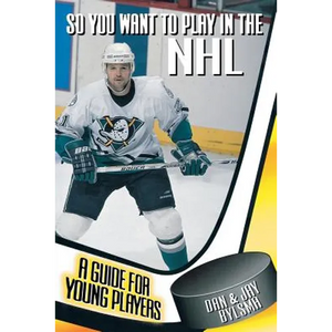 So You Want to Play in the NHL: A Guide for Young Players - Paperback