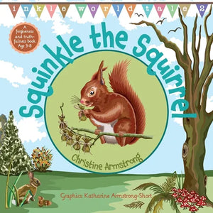Squinkle the Squirrel: An uplifting rhyming adventure about forgiveness and truthfulness; with woodland map, magic wand and hidden 'secret key' - Paperback