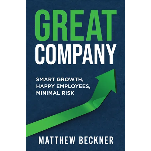 Great Company: Smart Growth, Happy Employees, Minimal Risk - Paperback