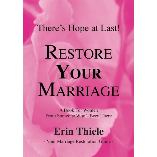 How God Can and Will Restore Your Marriage: A Book for Women From Someone Who's Been There - Paperback