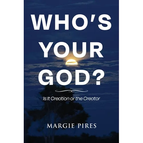 Who's Your God?: Is It Creation or the Creator - Paperback