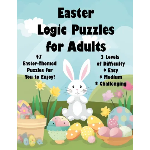 Easter Logic Puzzles for Adults: 46 Easter-Themed Logic Puzzles for You to Enjoy - Paperback