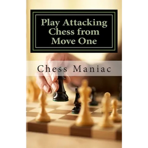 Play Attacking Chess from Move One - Paperback