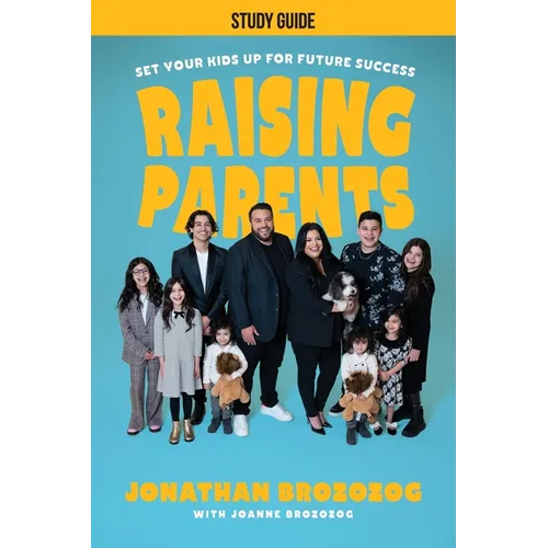 Raising Parents Study Guide: Set Your Kids Up for Future Success - Paperback