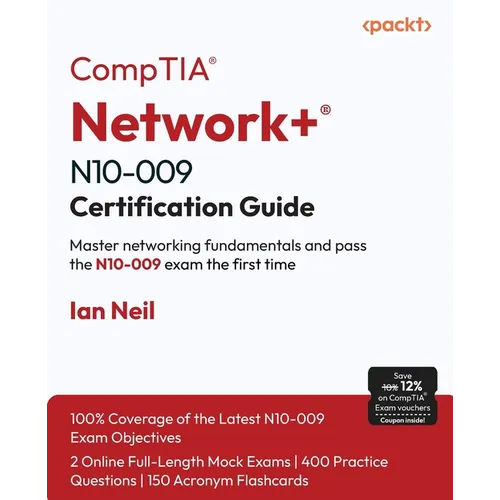 CompTIA(R) Network+(R) N10-009 Certification Guide: Master networking fundamentals and pass the N10-009 exam the first time - Paperback