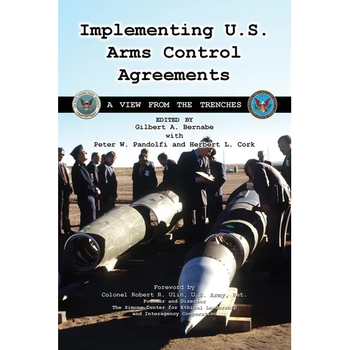 Implementing U.S. Arms Control Agreements: A View from the Trenches - Paperback