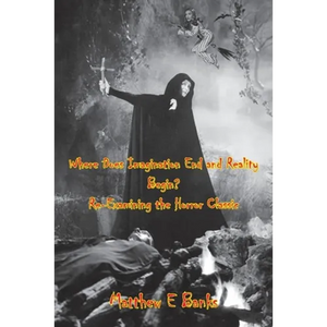 Where Does Imagination End and Reality Begin? Re-Examining the Horror Classic - Paperback