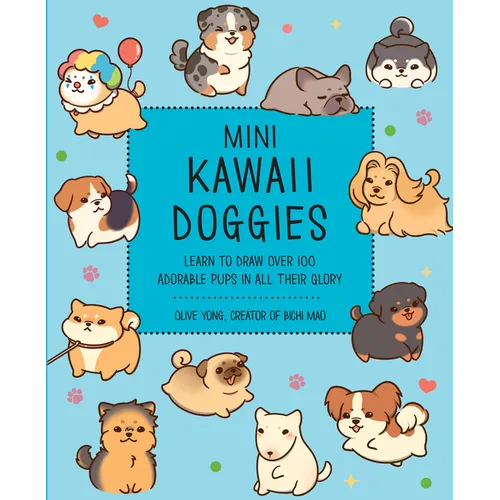 Mini Kawaii Doggies: Learn to Draw Over 100 Adorable Pups in All Their Glory - Paperback
