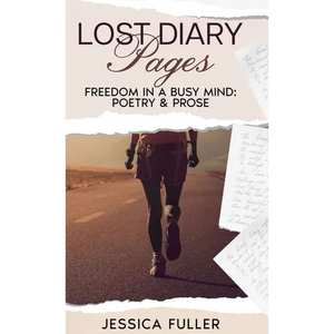 Lost Diary Pages: Freedom In A Busy Mind: Poetry & Prose - Hardcover
