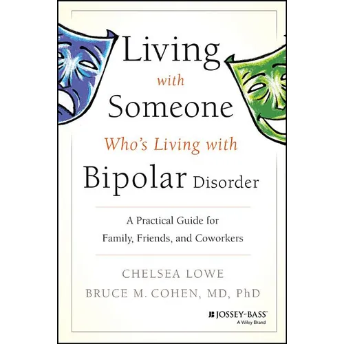 Living with Someone Who's Living with Bipolar Disorder: A Practical Guide for Family, Friends, and Coworkers - Paperback