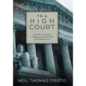 To A High Court: Five Bold Law Students Challenge Corporate Greed and Change the Law - Hardcover