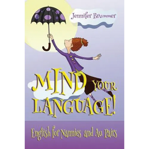 Mind Your Language!: English for Nannies and Au Pairs - Paperback