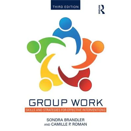 Group Work: Skills and Strategies for Effective Interventions - Paperback