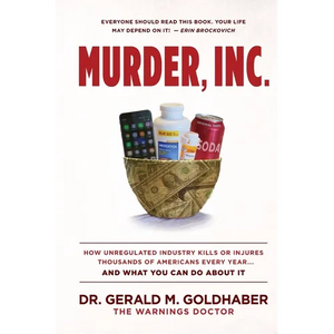 Murder, Inc.: How Unregulated Industry Kills or Injures Thousands of Americans Every Year...And What You Can Do About It - Paperback