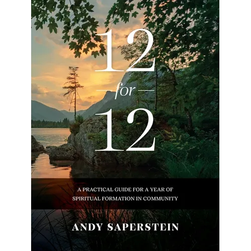12-for-12: A Practical Guide to a Year of Spiritual Formation in Community - Paperback