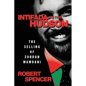 Intifada on the Hudson: The Selling of Zohran Mamdani - Paperback