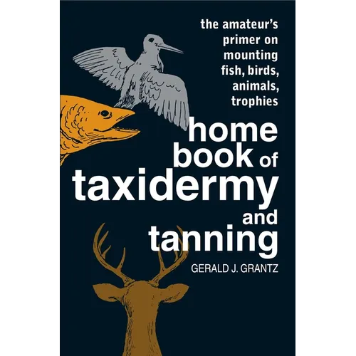 Home Book of Taxidermy and Tanning - Paperback
