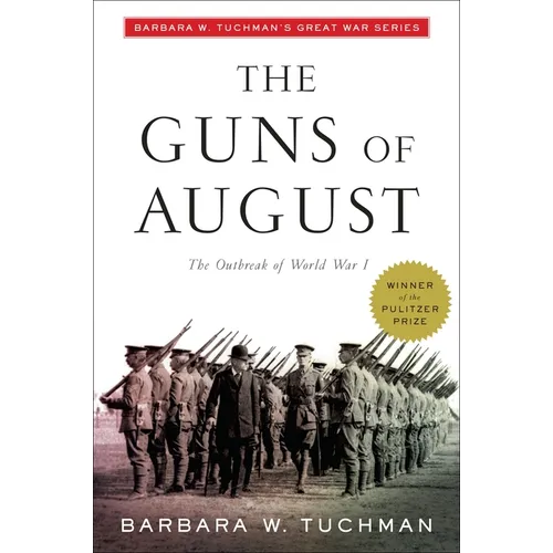The Guns of August: The Outbreak of World War I; Barbara W. Tuchman's Great War Series - Paperback