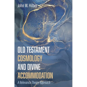 Old Testament Cosmology and Divine Accommodation - Hardcover