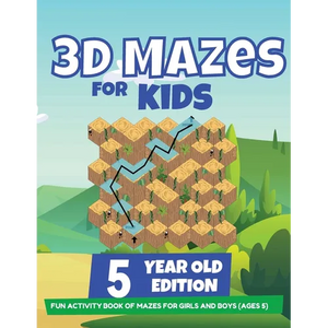 3D Mazes For Kids - 5 Year Old Edition - Fun Activity Book of Mazes For Girls And Boys (Ages 5) - Paperback