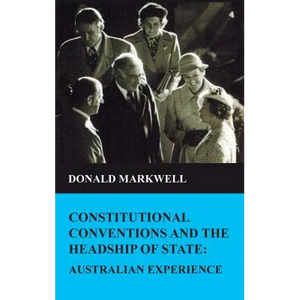 Constitutional conventions and the headship of state: Australian experience - Hardcover