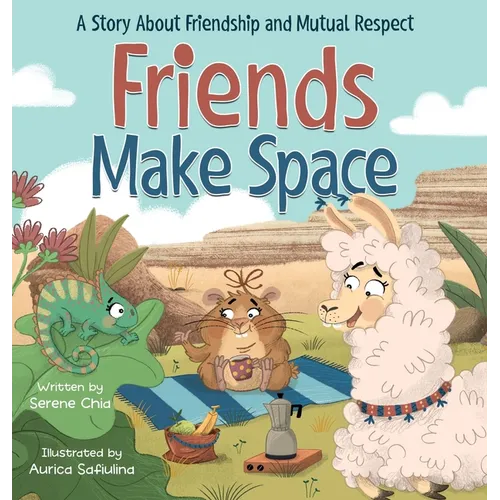 Friends Make Space: An SEL Book About Friendship, Feelings, and Respecting Others - Hardcover