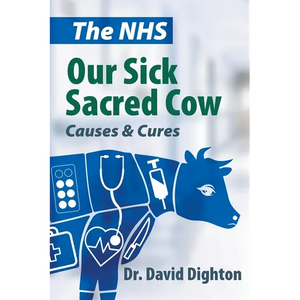 The NHS. Our Sick Sacred Cow: Causes and Cures - Paperback