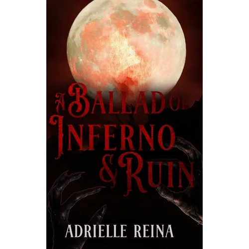 Ballad of Inferno & Ruin - Hardcover