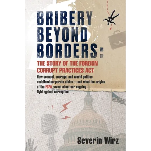Bribery Beyond Borders: The Story of the Foreign Corrupt Practices Act - Paperback