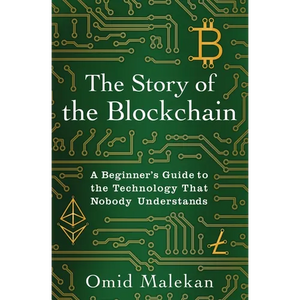 The Story of the Blockchain: A Beginner's Guide to the Technology That Nobody Understands - Paperback