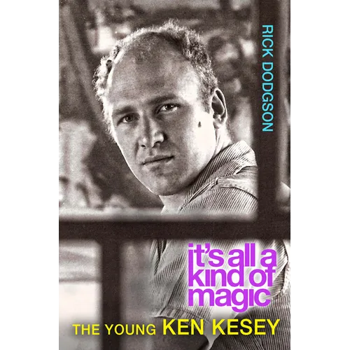 Itas All a Kind of Magic: The Young Ken Kesey - Hardcover